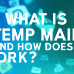 What is Temp Mail and How Does it Work?